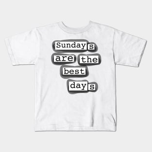 Sundays Are The Best Days Magnetic Poetry Print Kids T-Shirt